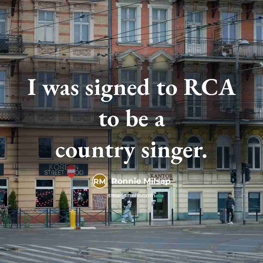 “I was signed to RCA to be a country singer.…” quote by Ronnie Milsap