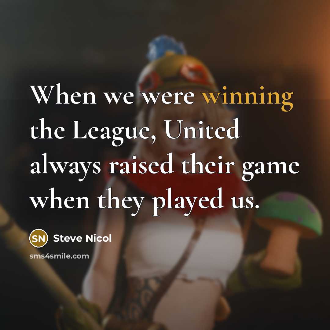 “When we were winning the League, United always raised their…” quote by Steve Nicol