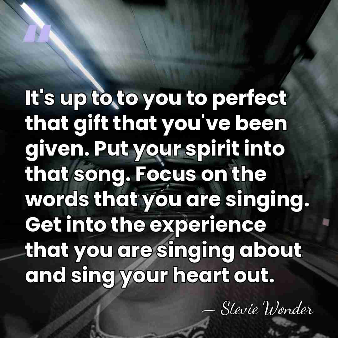 It's up to to you to perfect that gift that you've been&hellip; - Stevie Wonder