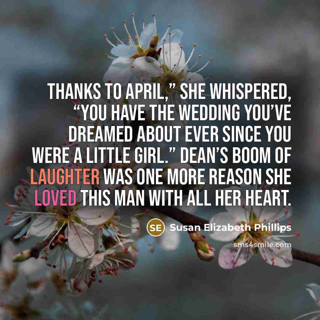 “Thanks to April,” she whispered, “you have the wedding you’ve…” quote by Susan Elizabeth Phillips