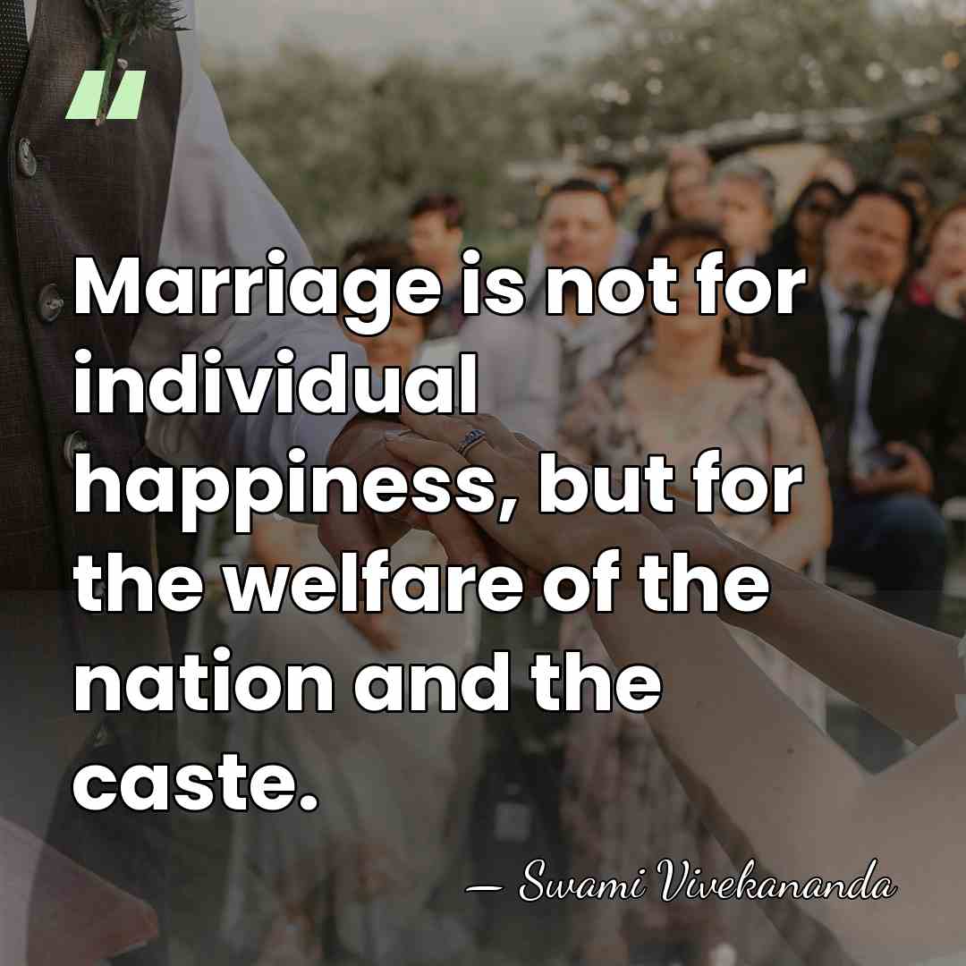 Marriage is not for individual happiness, but for the welfare of the&hellip; - Swami Vivekananda