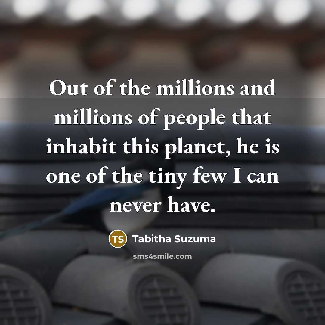 “Out of the millions and millions of people that inhabit…” quote by Tabitha Suzuma