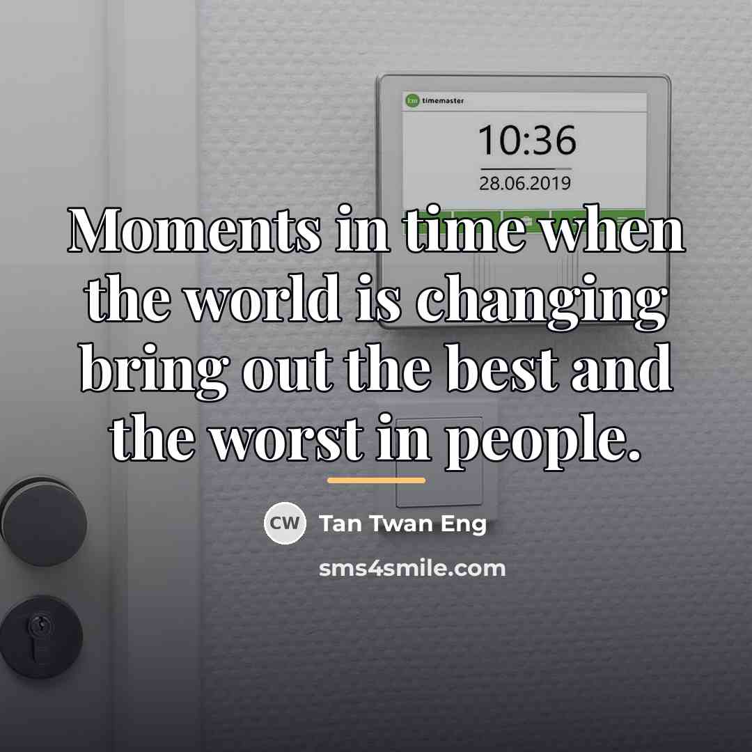 “Moments in time when the world is changing bring out…” quote by Tan Twan Eng