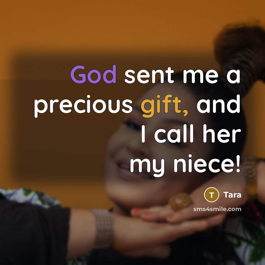 “God sent me a precious gift, and I call her my niece!” quote by Tara