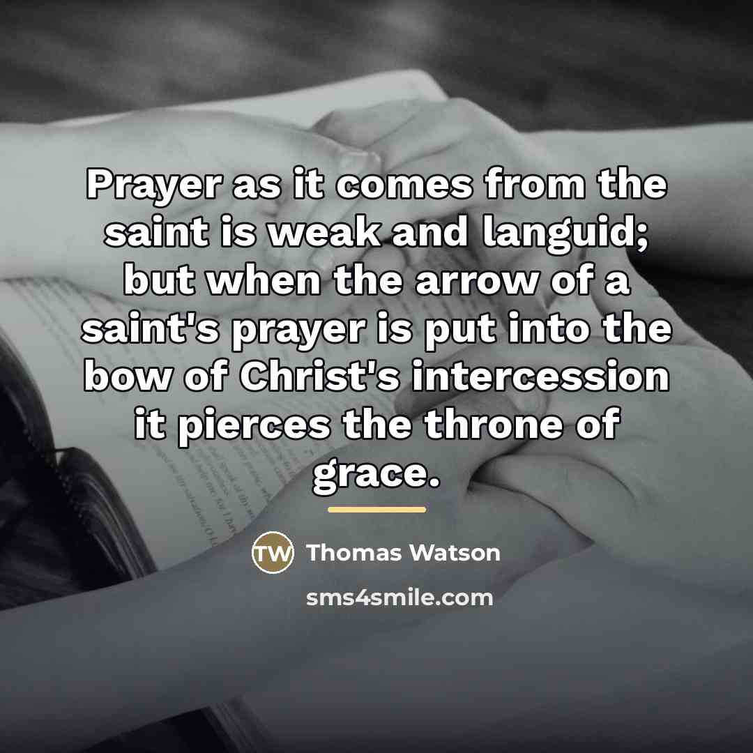 “Prayer as it comes from the saint is weak and…” quote by Thomas Watson