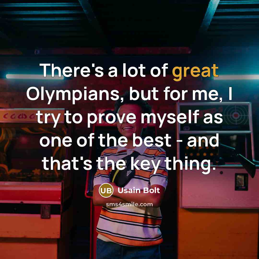 “There's a lot of great Olympians, but for me, I…” quote by Usain Bolt