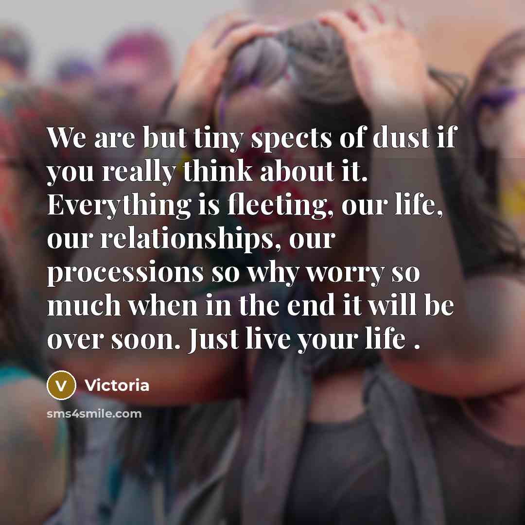 “We are but tiny spects of dust if you really…” quote by Victoria