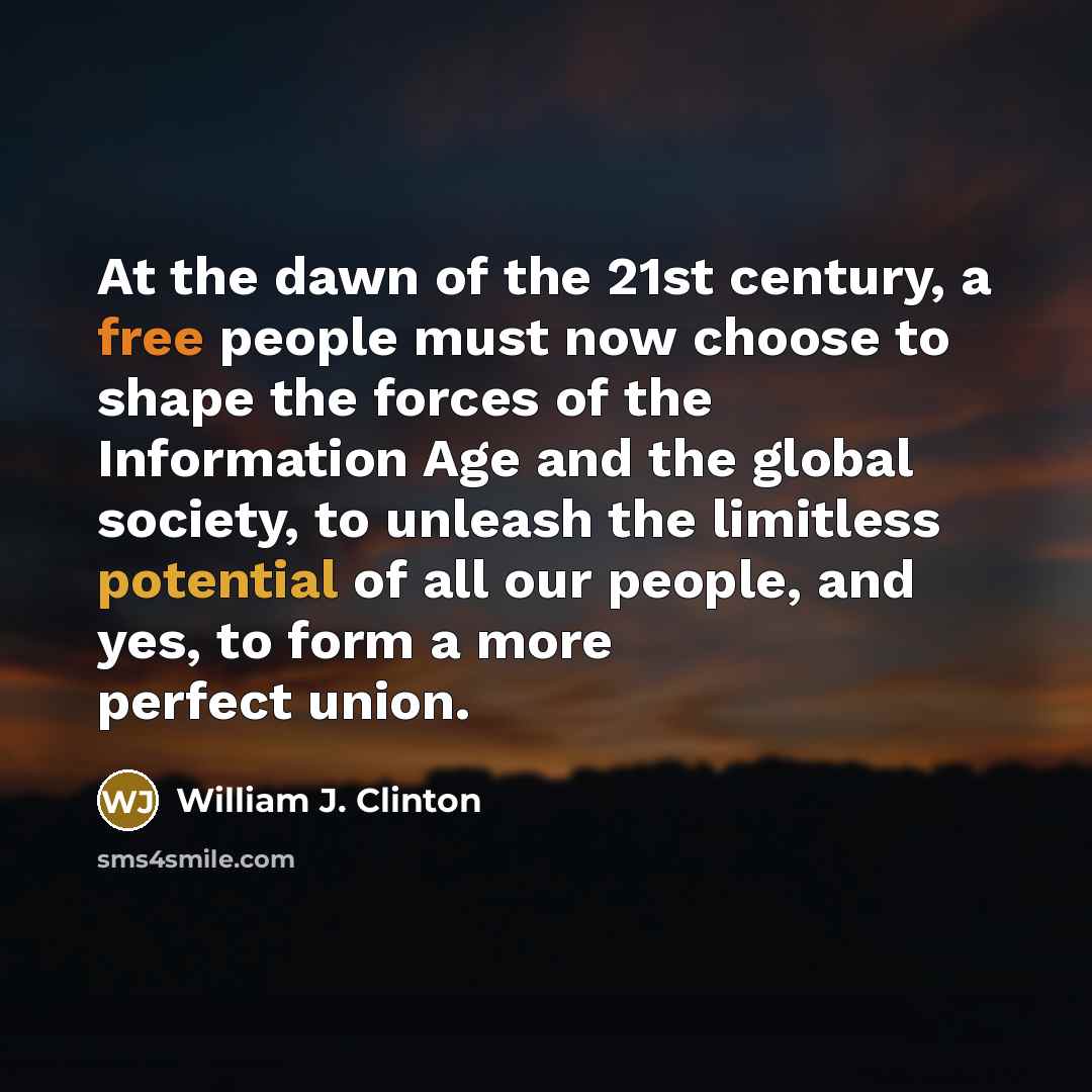 “At the dawn of the 21st century, a free people…” quote by William J. Clinton