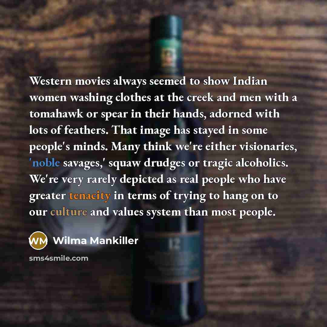 “Western movies always seemed to show Indian women washing clothes…” quote by Wilma Mankiller