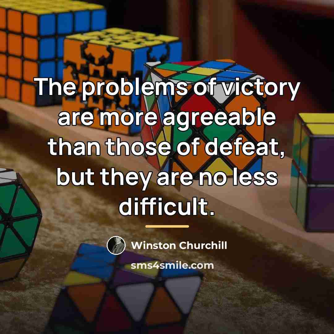“The problems of victory are more agreeable than those of…” quote by Winston Churchill