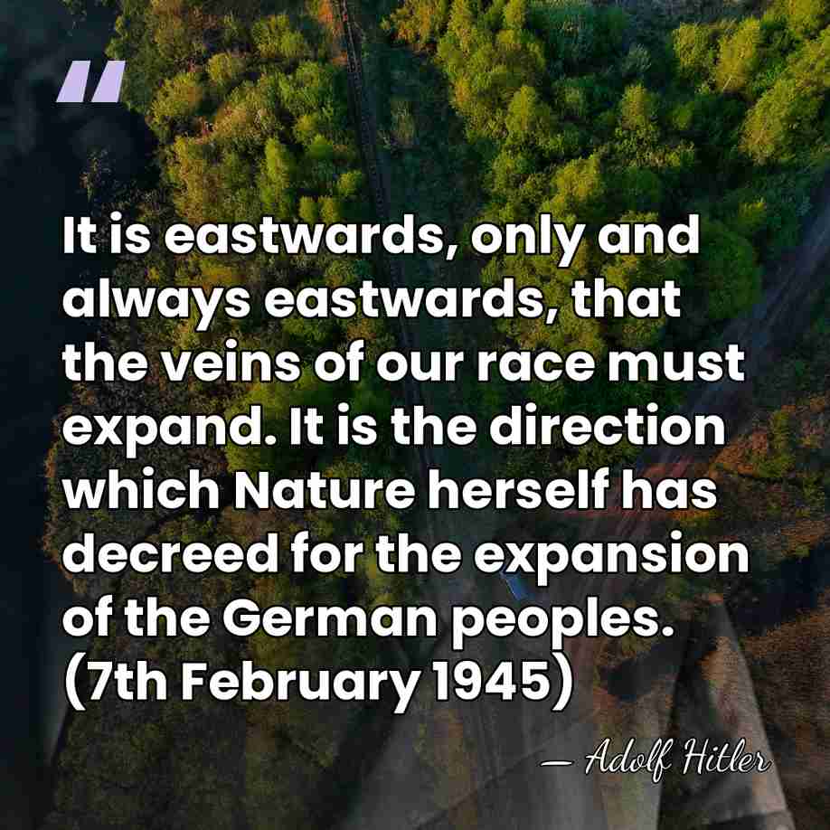 It is eastwards, only and always eastwards, that the veins of our&hellip; - Adolf Hitler
