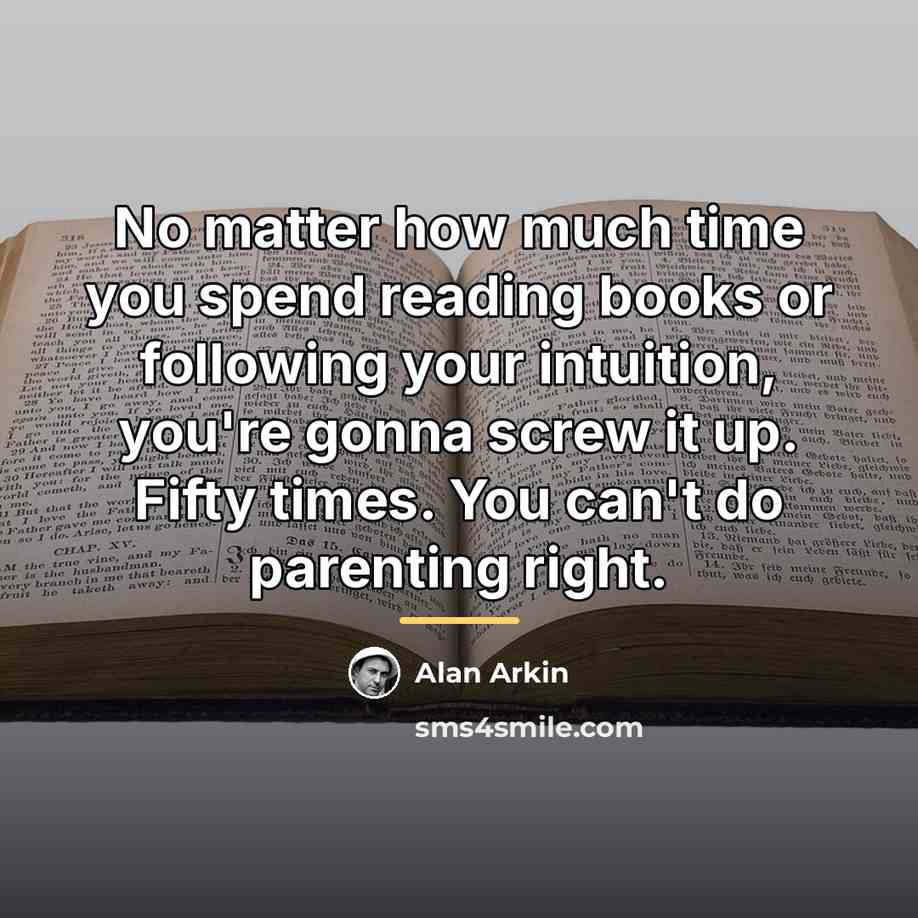 “No matter how much time you spend reading books or…” quote by Alan Arkin