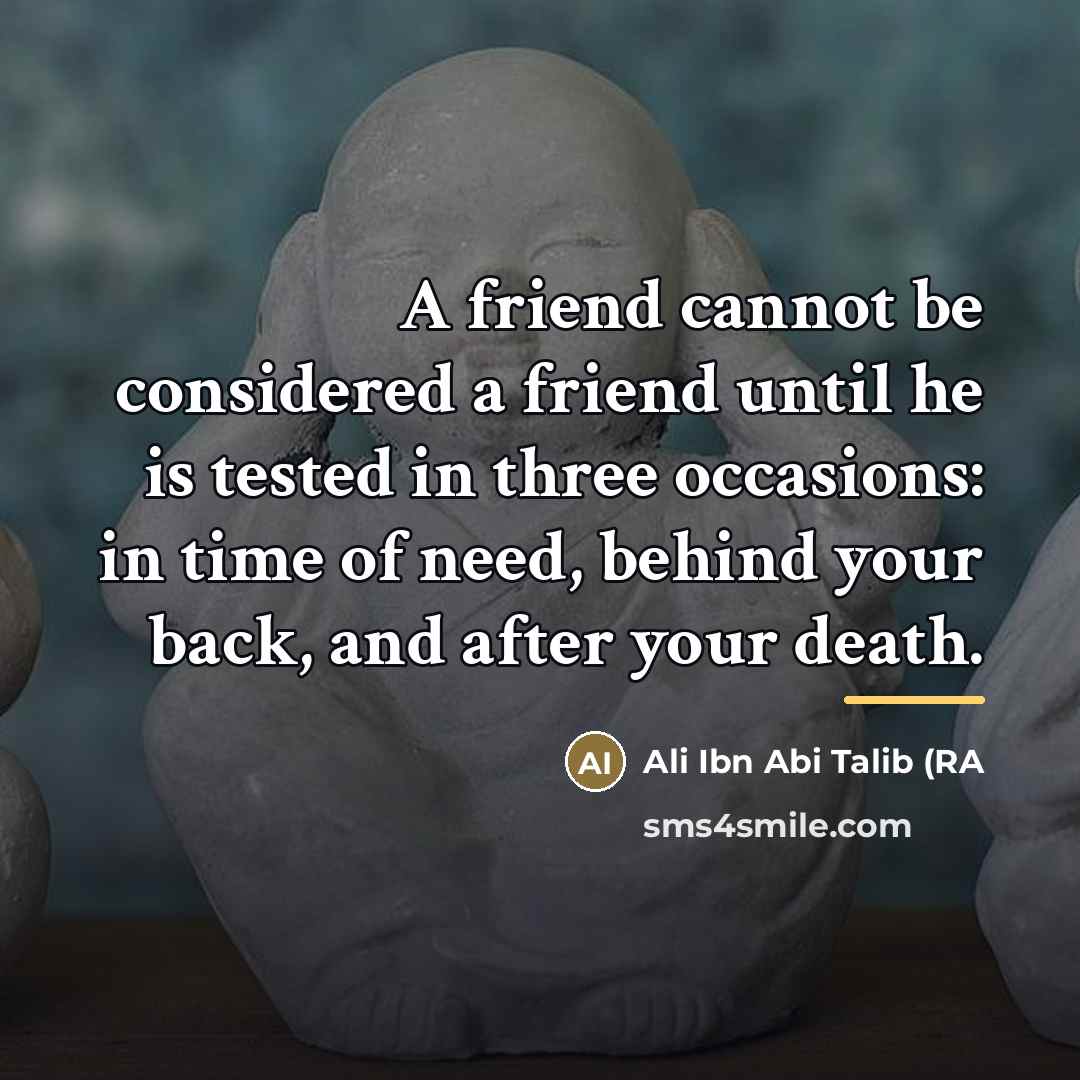 “A friend cannot be considered a friend until he is…” quote by Anonymous