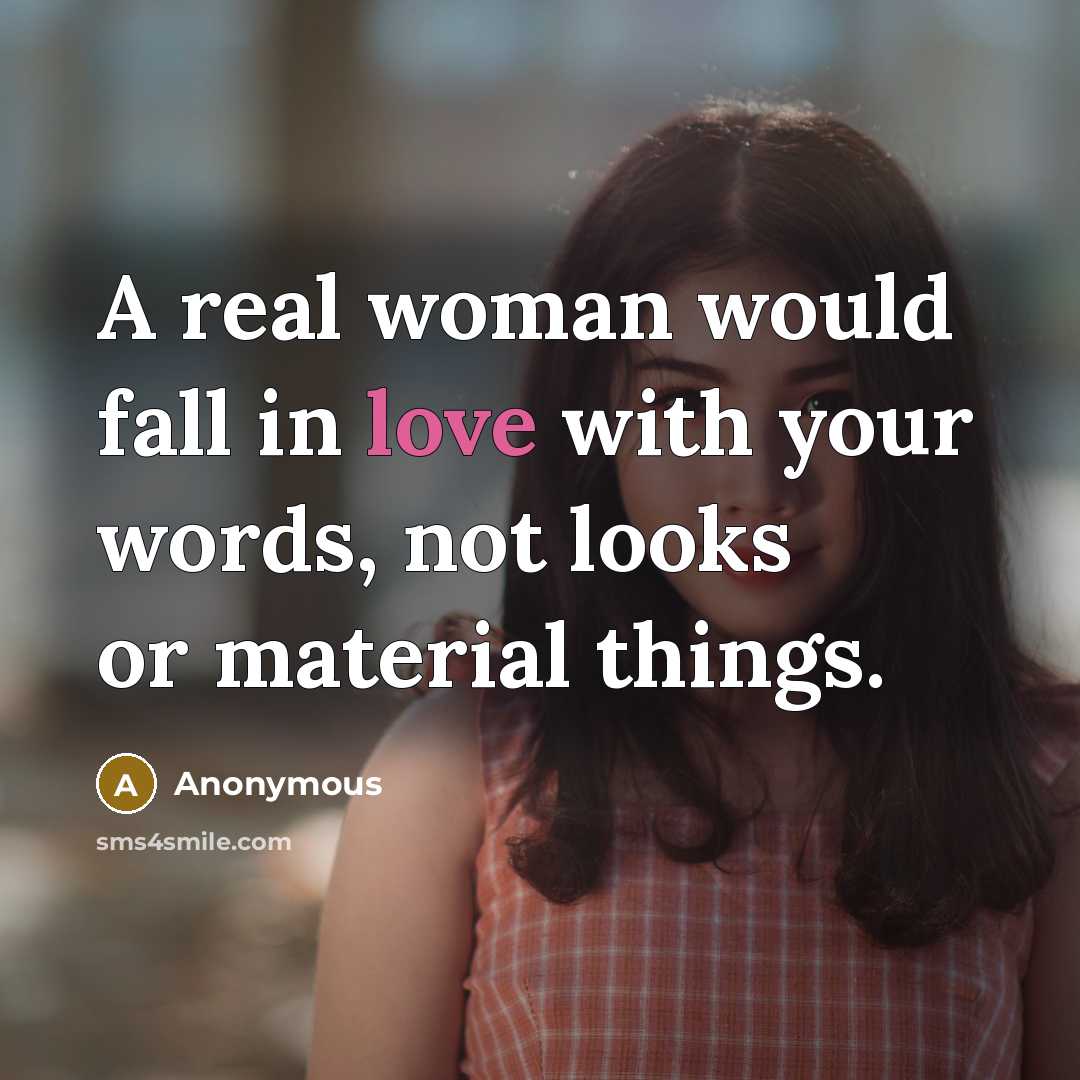 “A real woman would fall in love with your words,…” quote by Anonymous