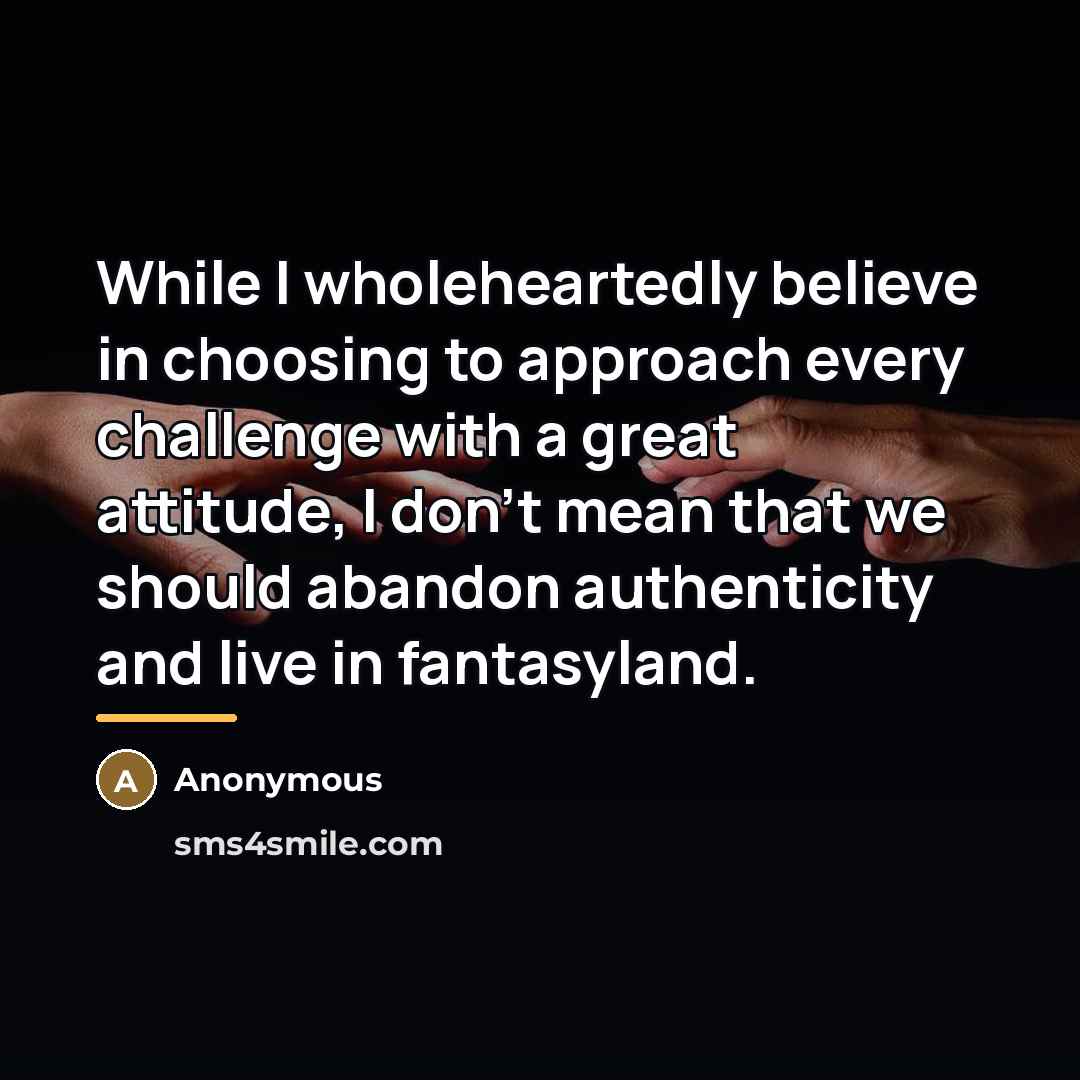 “While I wholeheartedly believe in choosing to approach every challenge…” quote by Anonymous