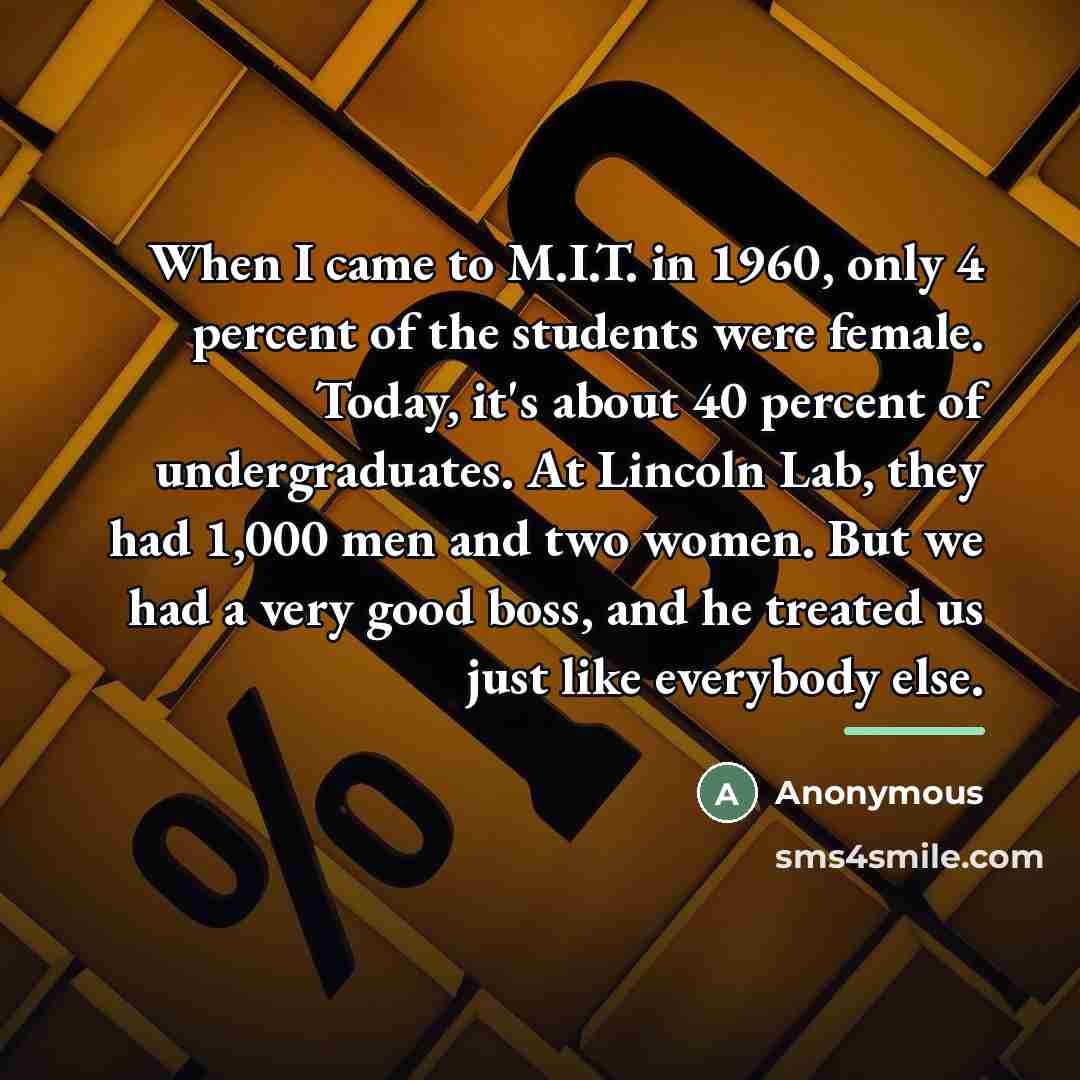 “When I came to M.I.T. in 1960, only 4 percent…” quote by Anonymous