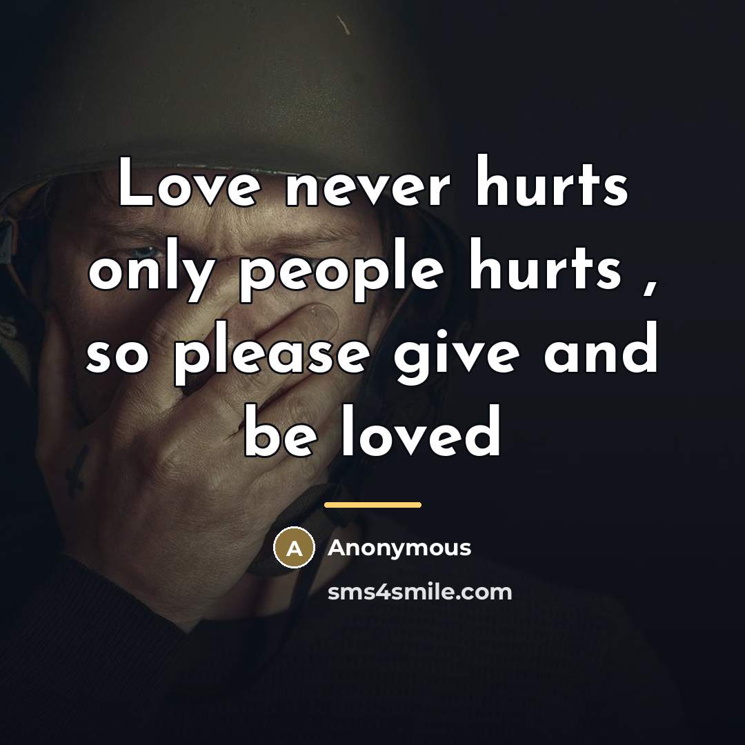“Love never hurts only people hurts , so please give…” quote by Anonymous