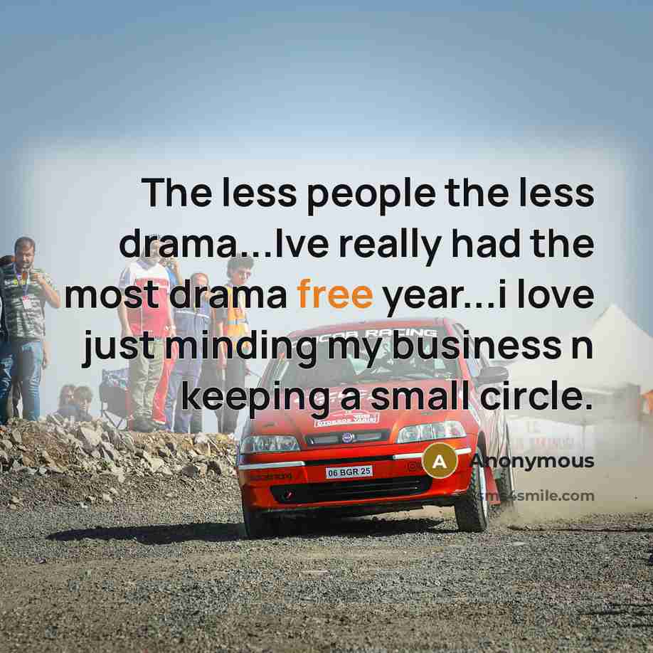 “The less people the less drama...Ive really had the most…” quote by Anonymous