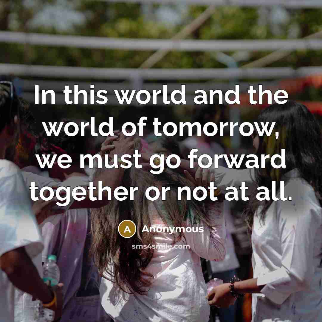 “In this world and the world of tomorrow, we must…” quote by Anonymous