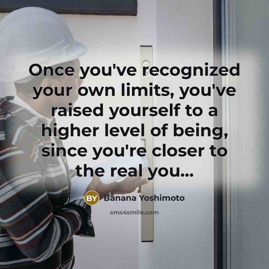 “Once you've recognized your own limits, you've raised yourself to…” quote by Banana Yoshimoto
