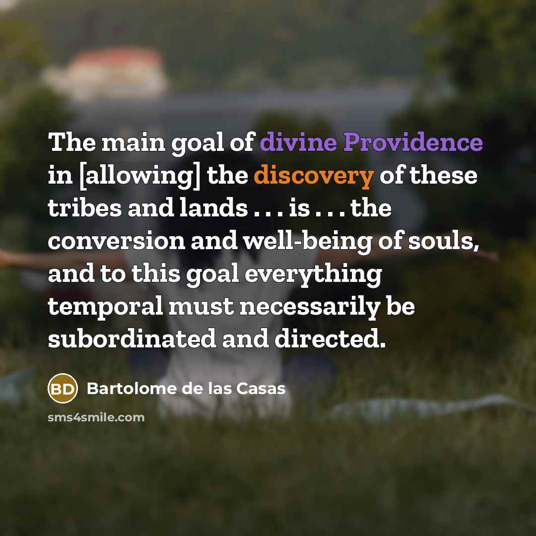 “The main goal of divine Providence in [allowing] the discovery…” quote by Bartolome de las Casas