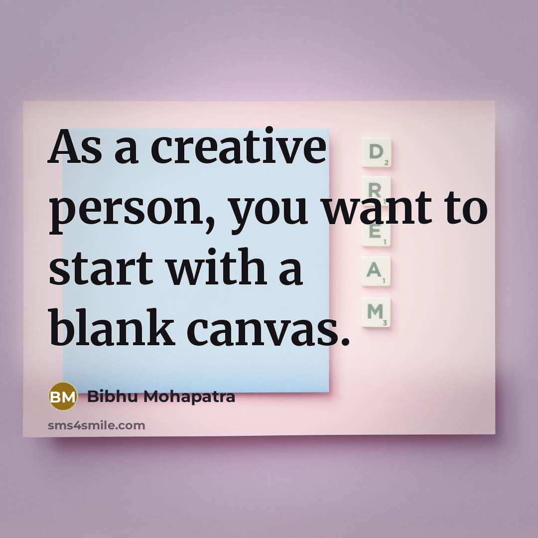 “As a creative person, you want to start with a blank canvas.” quote by Bibhu Mohapatra