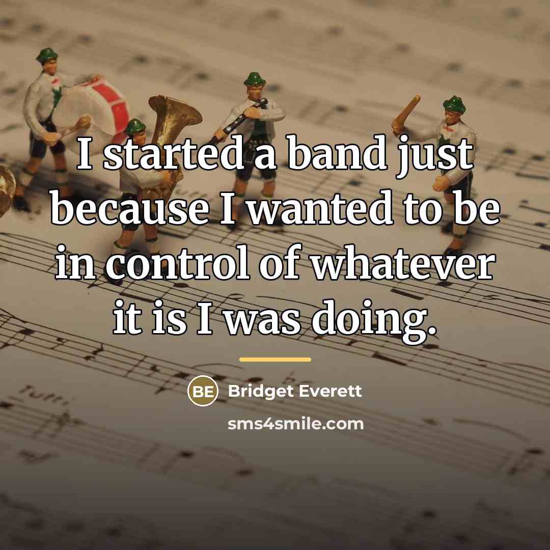“I started a band just because I wanted to be…” quote by Bridget Everett