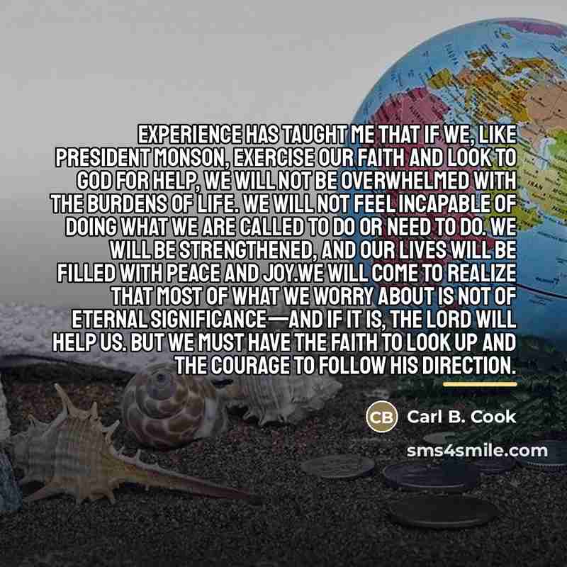 “Experience has taught me that if we, like President Monson,…” quote by Carl B. Cook
