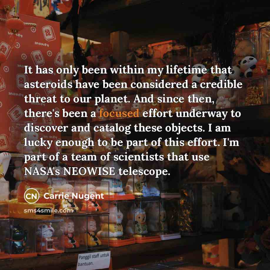 “It has only been within my lifetime that asteroids have…” quote by Carrie Nugent