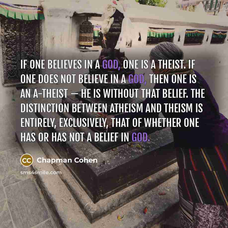 “If one believes in a god, one is a Theist.…” quote by Chapman Cohen