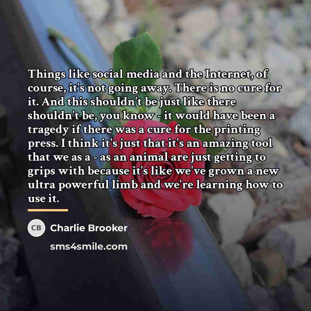 “Things like social media and the Internet, of course, it's…” quote by Charlie Brooker