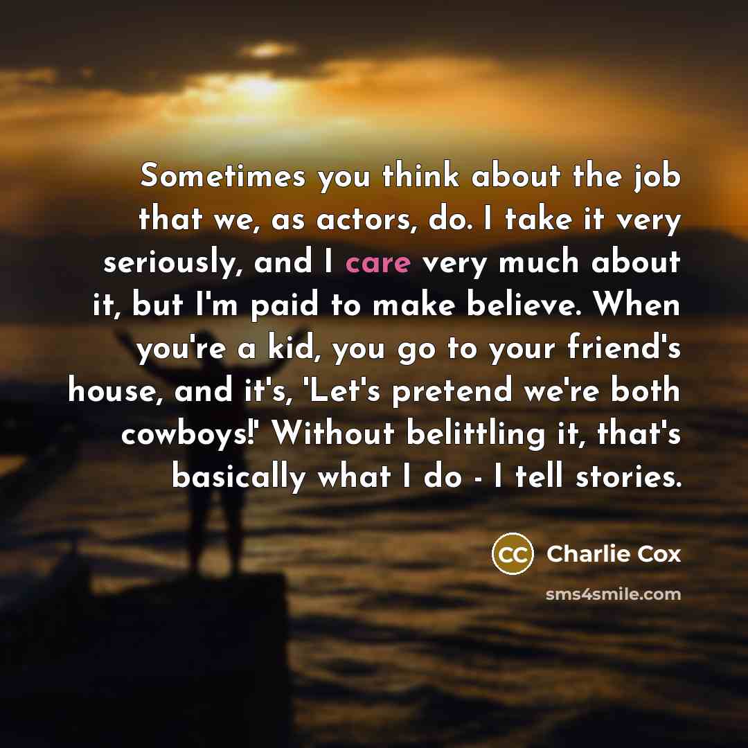 “Sometimes you think about the job that we, as actors,…” quote by Charlie Cox