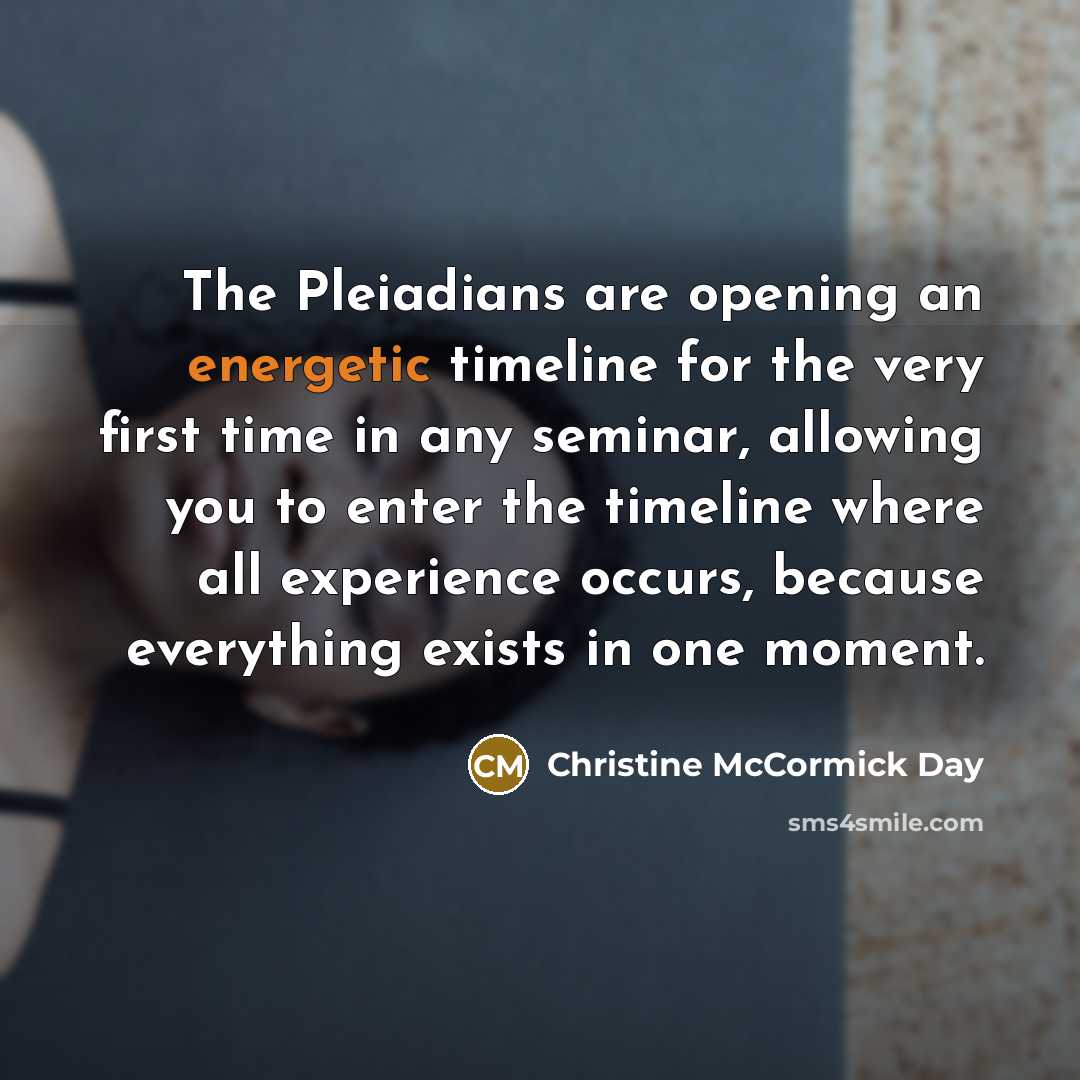 “The Pleiadians are opening an energetic timeline for the very…” quote by Christine McCormick Day