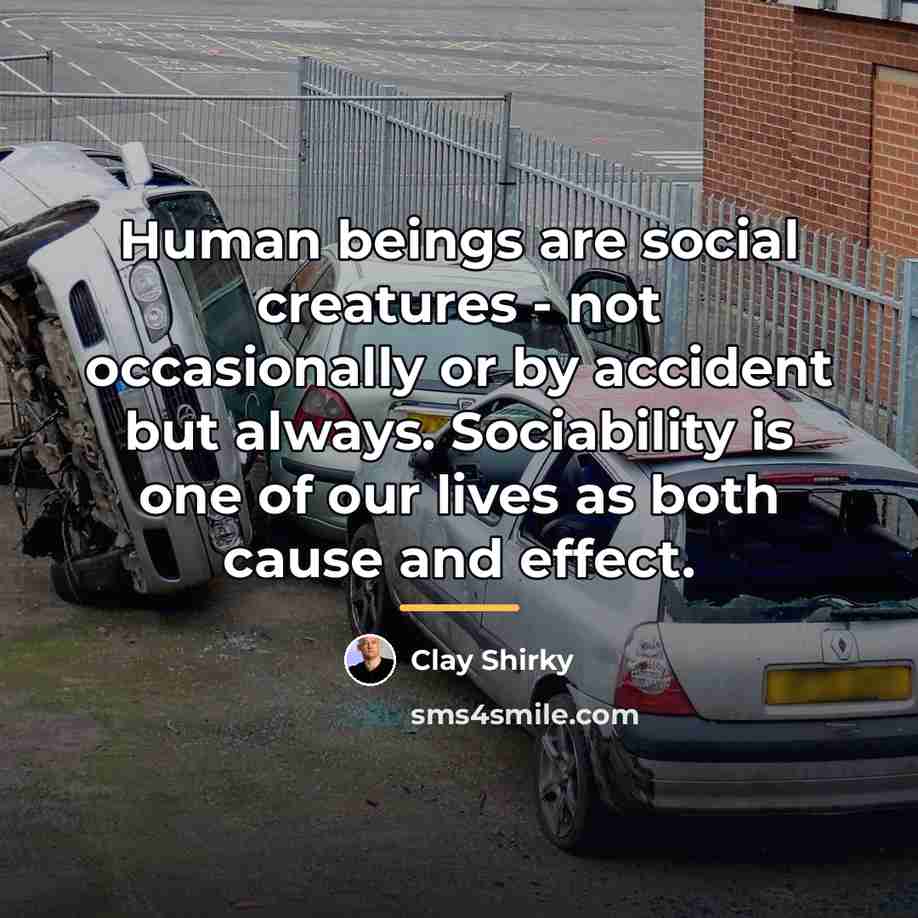 “Human beings are social creatures - not occasionally or by…” quote by Clay Shirky