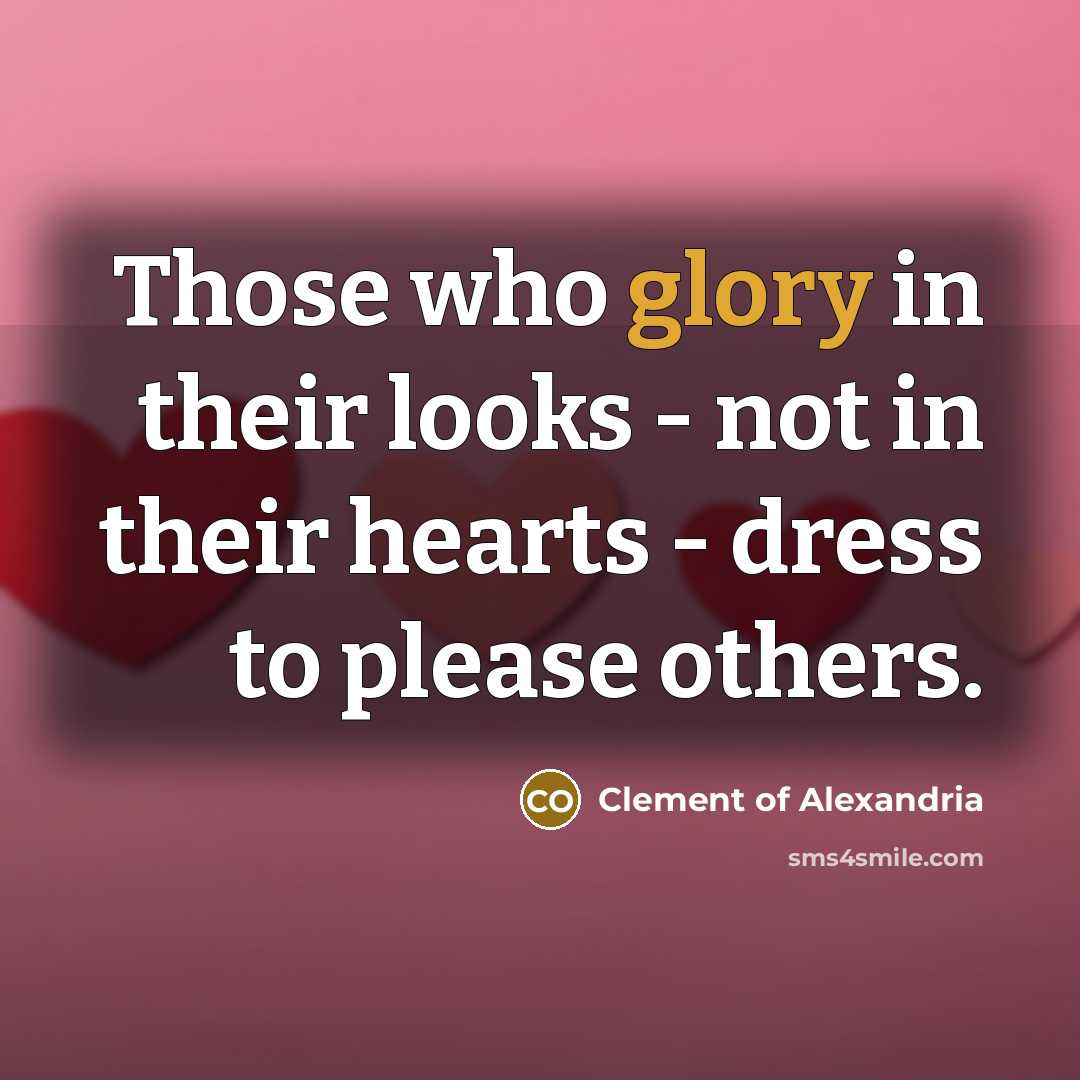 “Those who glory in their looks - not in their…” quote by Clement of Alexandria