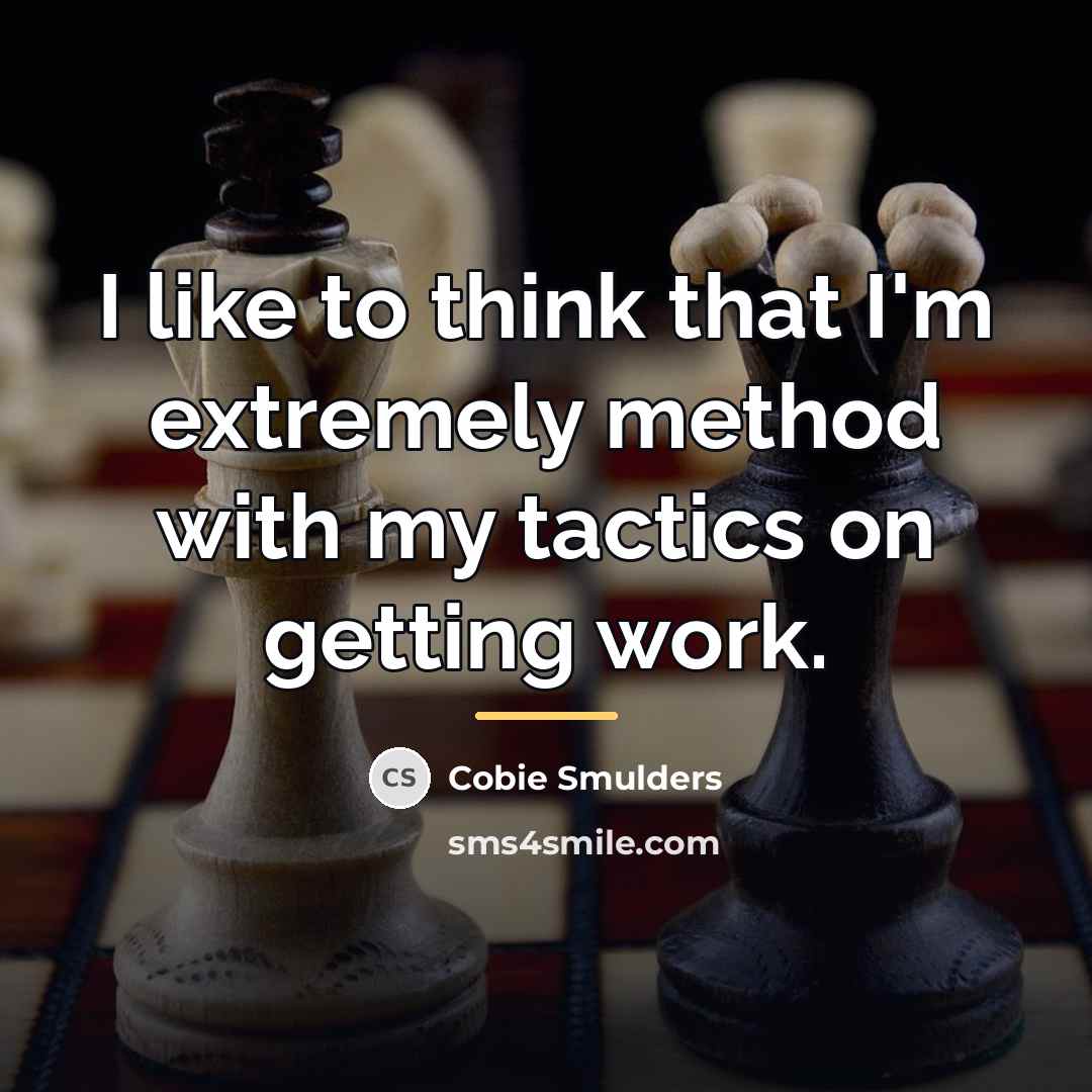 “I like to think that I'm extremely method with my…” quote by Cobie Smulders