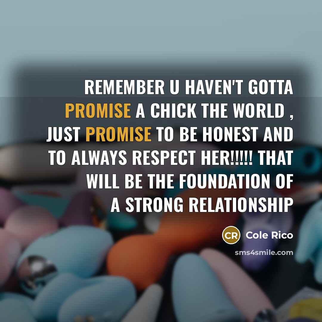 “Remember u haven't gotta promise a chick the world ,…” quote by Cole Rico