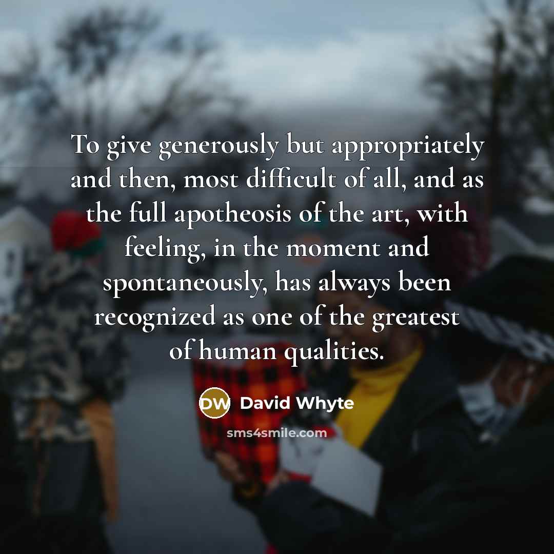 “To give generously but appropriately and then, most difficult of…” quote by David Whyte