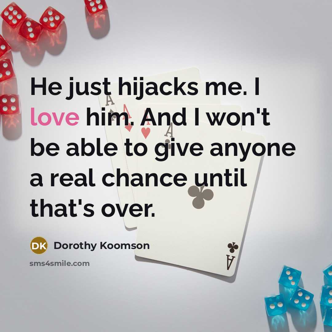 “He just hijacks me. I love him. And I won't…” quote by Dorothy Koomson