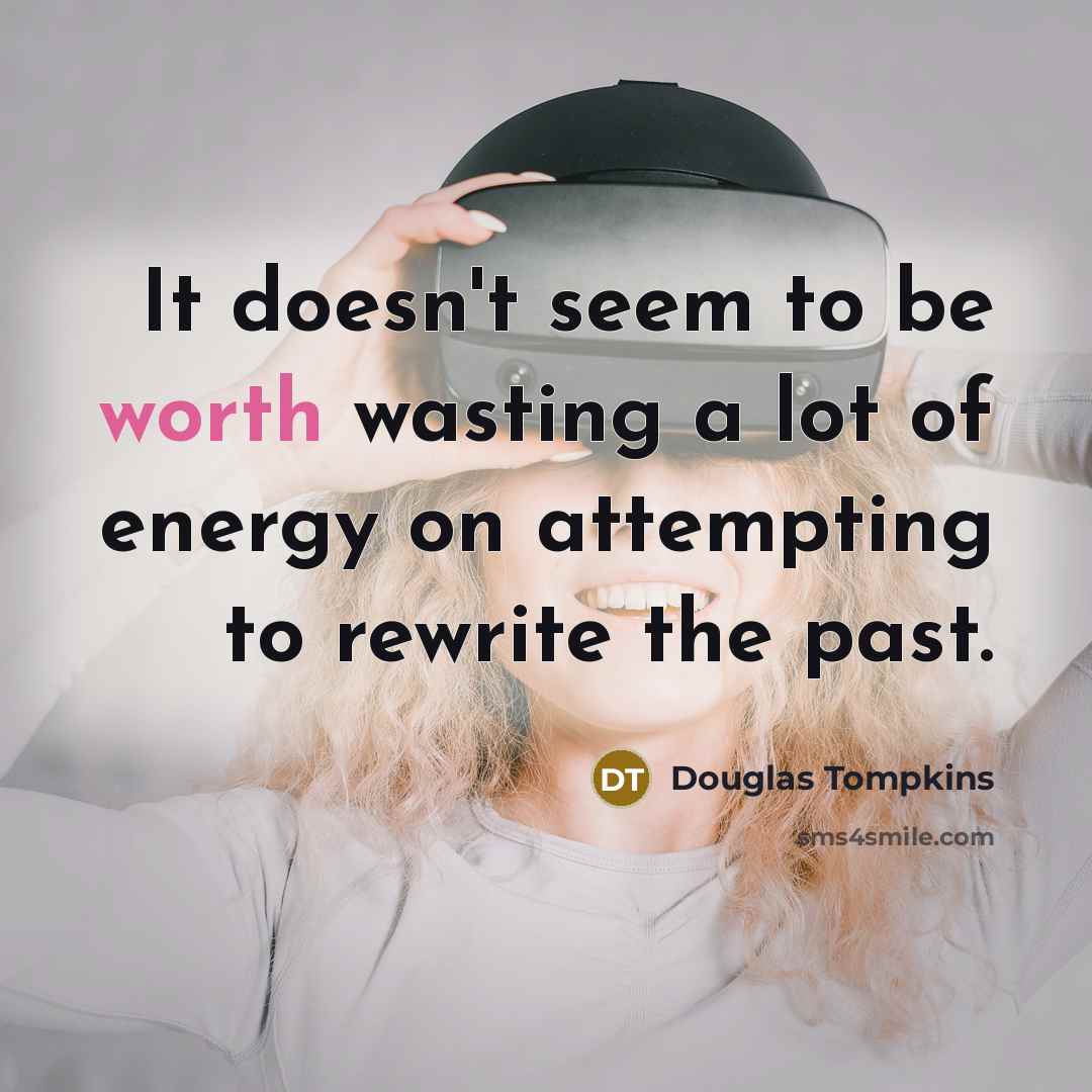 “It doesn't seem to be worth wasting a lot of…” quote by Douglas Tompkins