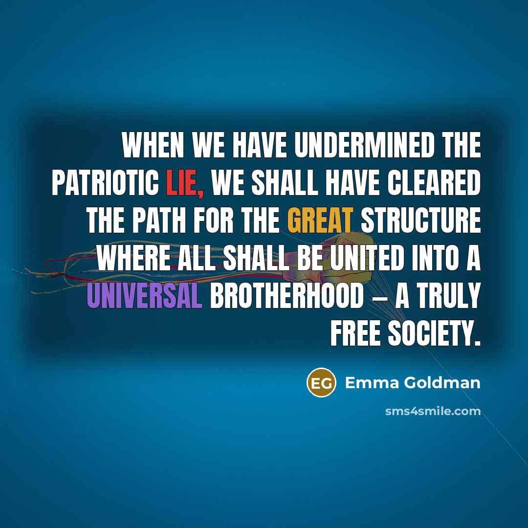 “When we have undermined the patriotic lie, we shall have…” quote by Emma Goldman