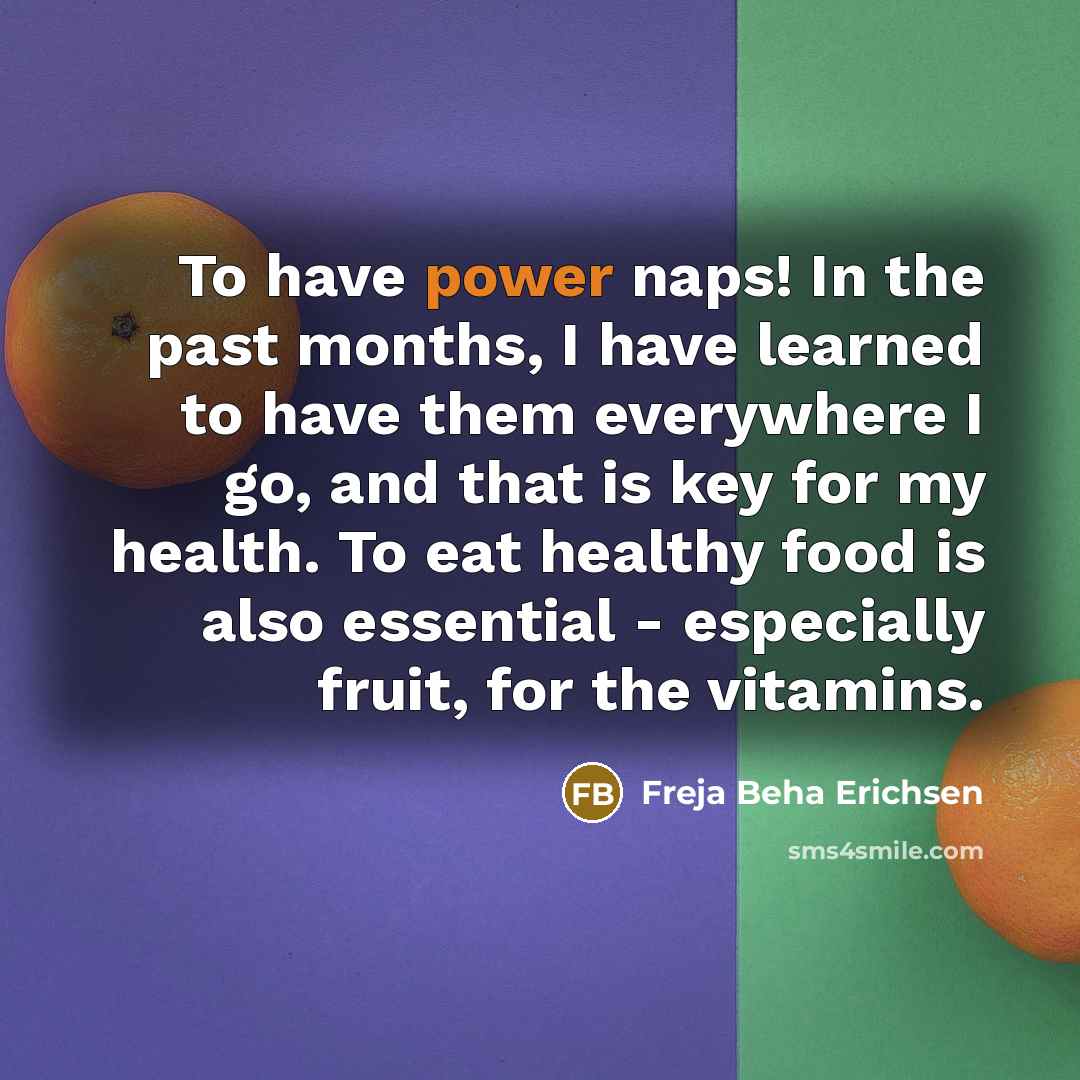 “To have power naps! In the past months, I have…” quote by Freja Beha Erichsen