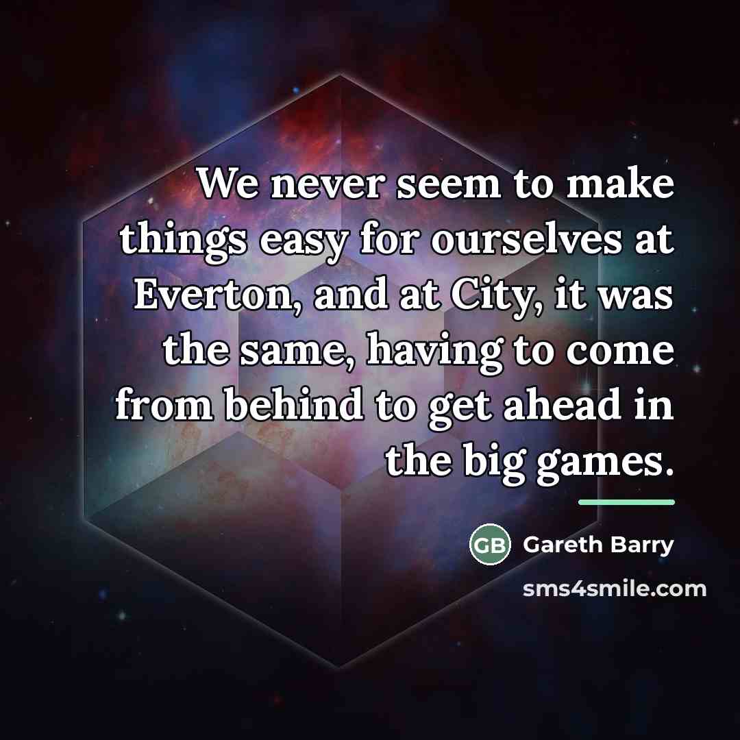 “We never seem to make things easy for ourselves at…” quote by Gareth Barry