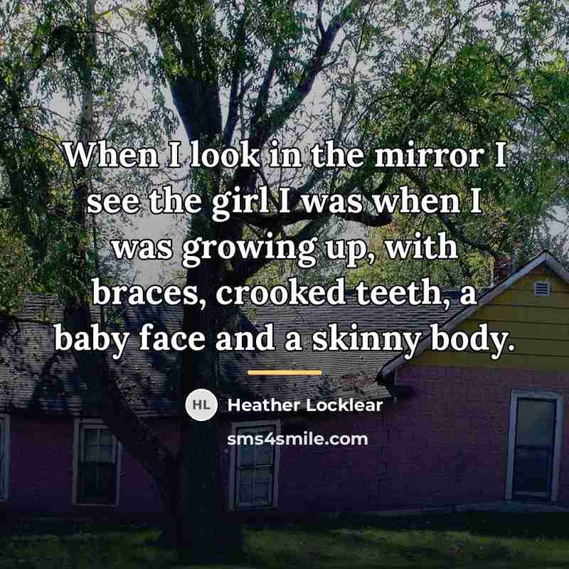 “When I look in the mirror I see the girl…” quote by Heather Locklear