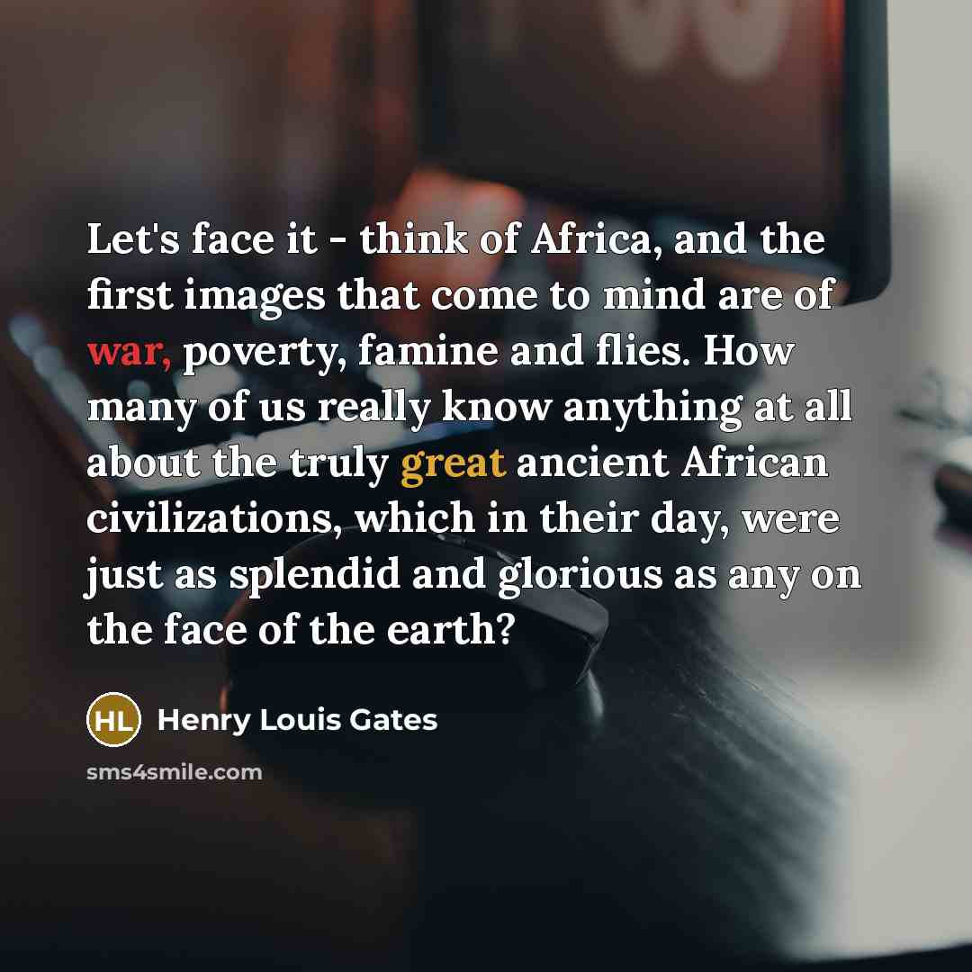 “Let's face it - think of Africa, and the first…” quote by Henry Louis Gates