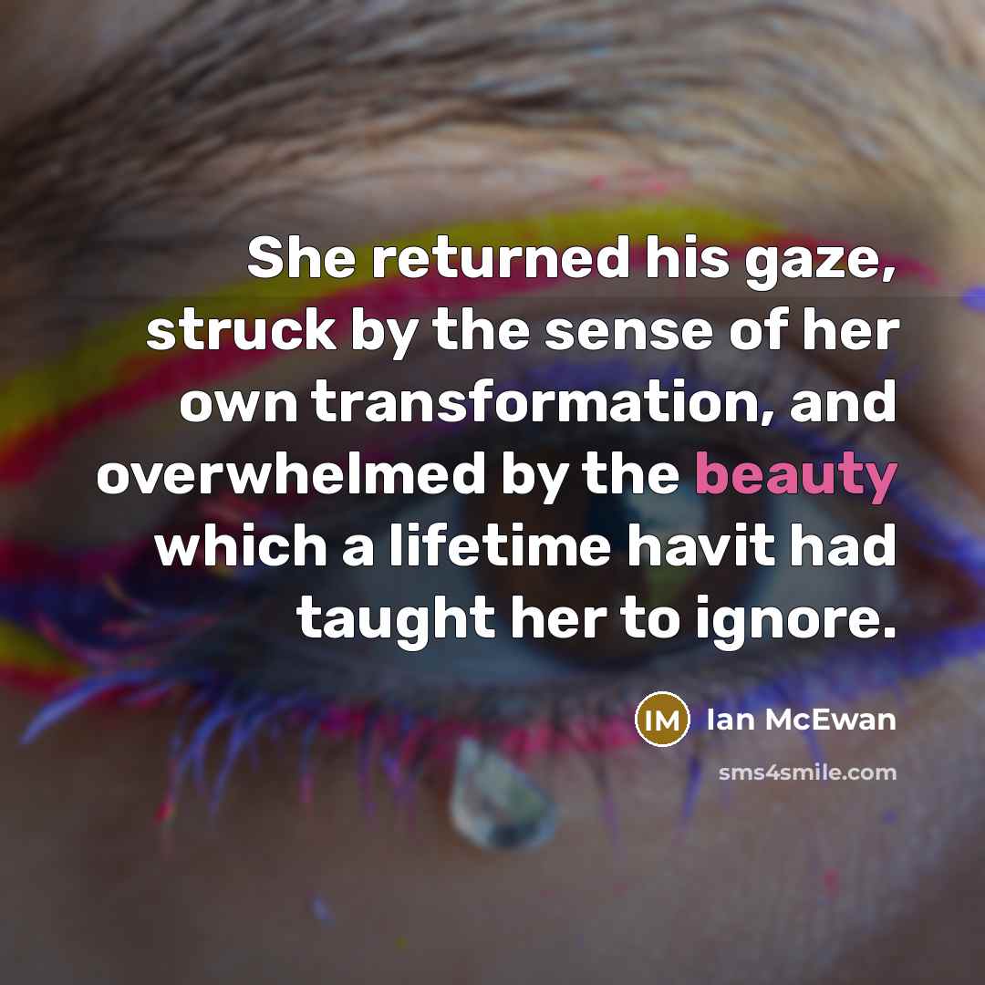 “She returned his gaze, struck by the sense of her…” quote by Ian Mcewan