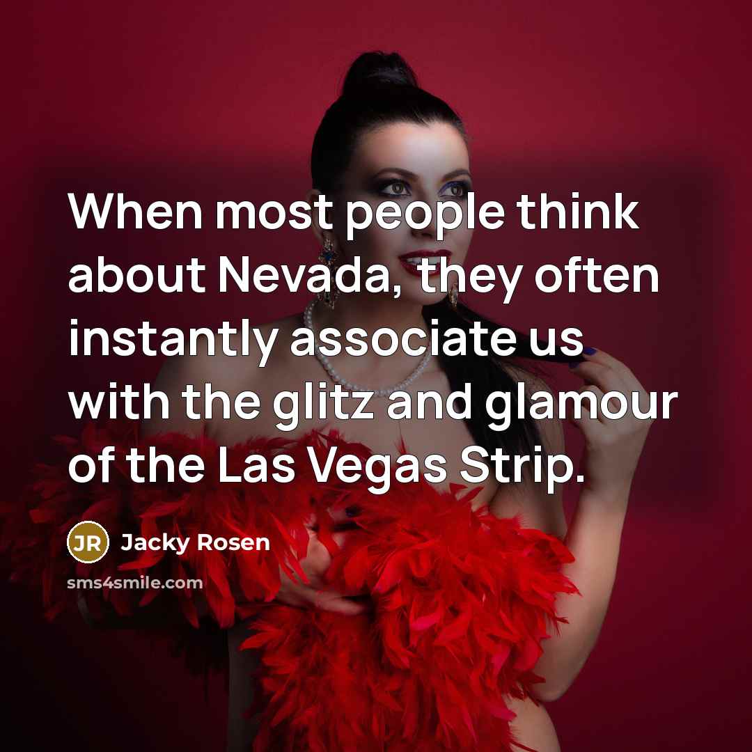 “When most people think about Nevada, they often instantly associate…” quote by Jacky Rosen