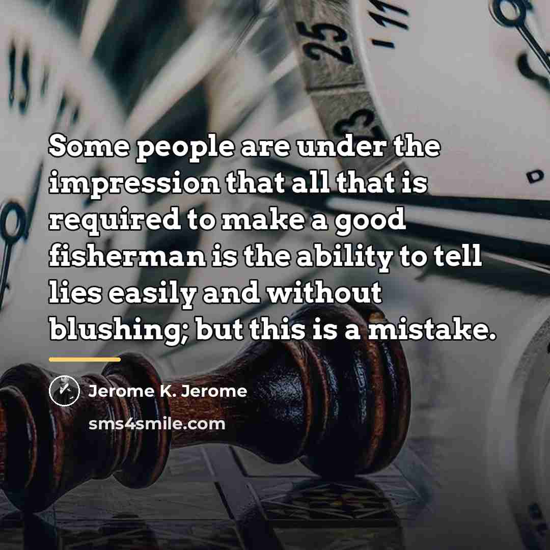 “Some people are under the impression that all that is…” quote by Jerome K. Jerome