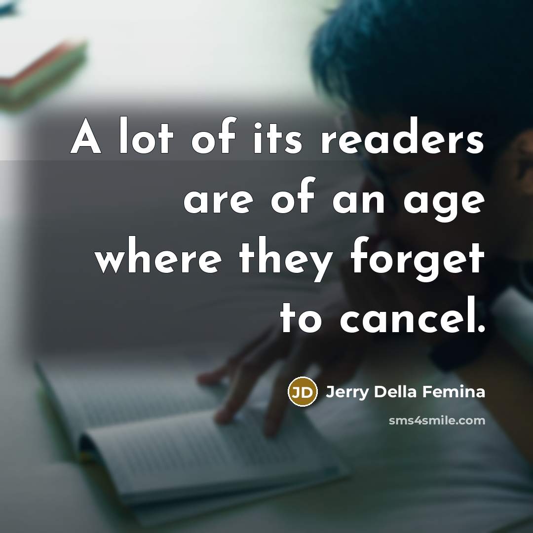 “A lot of its readers are of an age where…” quote by Jerry Della Femina