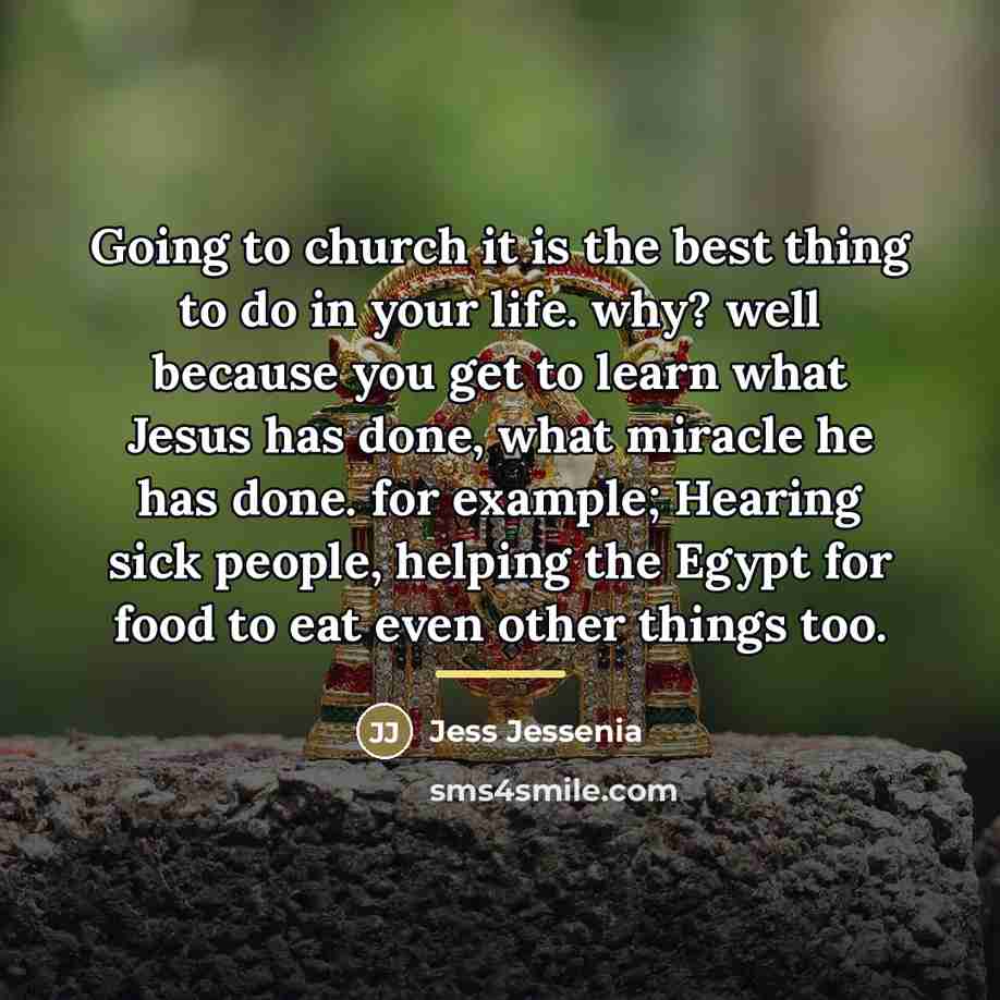 “Going to church it is the best thing to do…” quote by Jess Jessenia